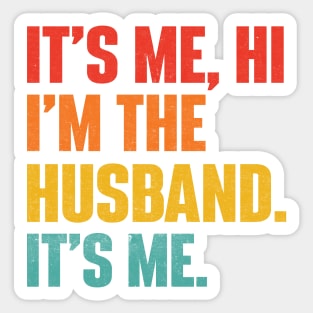 It's Me Hi I'm The Husband It's Me - Funny Husband Sticker